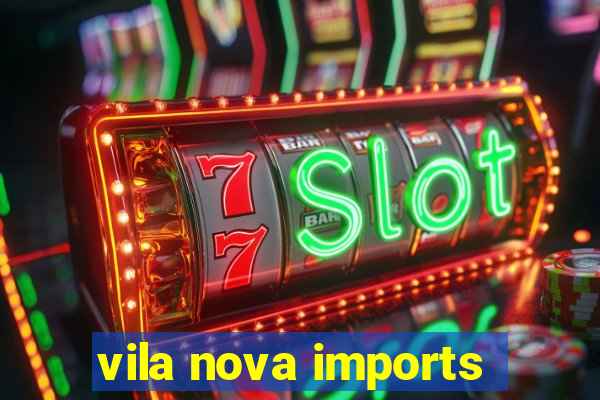 vila nova imports